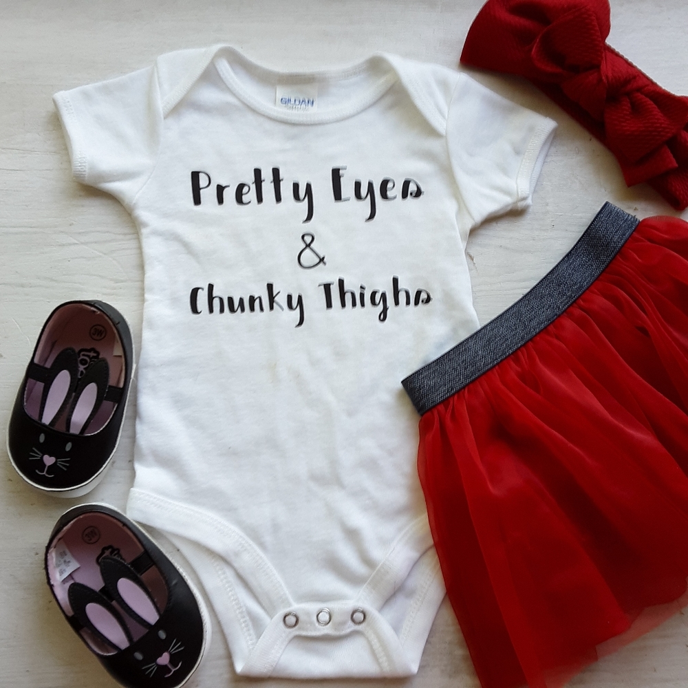 Pretty Eyes Chunky Thighs Custom Onesie SEE DESCRI